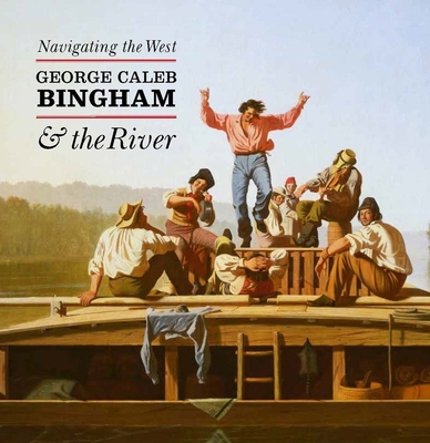 Navigating the West: George Caleb Bingham and t... 0300206704 Book Cover