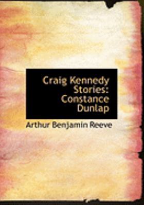 Craig Kennedy Stories: Constance Dunlap (Large ... [Large Print] 0554988356 Book Cover