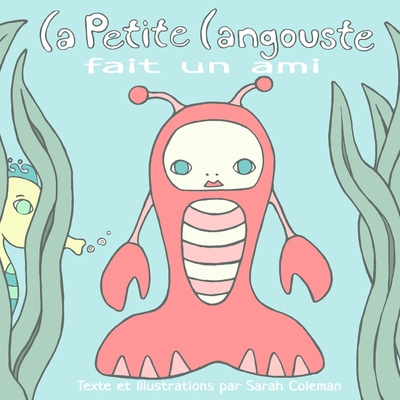 La Petite Langouste fait un ami [French] 1539554546 Book Cover