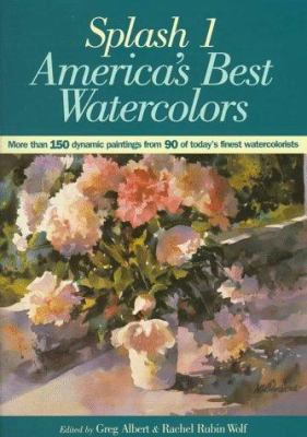 Splash 1: Best of Watercolor: America's Best Wa... 0891348492 Book Cover