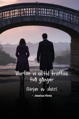 Varför vi alltid träffas två gånger: Början av ... [Swedish] B0DRWCFNN6 Book Cover