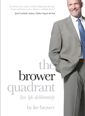 The Brower Quadrant: Live Life Deliberately 0615279260 Book Cover