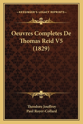 Oeuvres Completes De Thomas Reid V5 (1829) [French] 1168127793 Book Cover