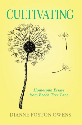 Cultivating: Homespun Essays from Beech Tree Lane 1647042151 Book Cover