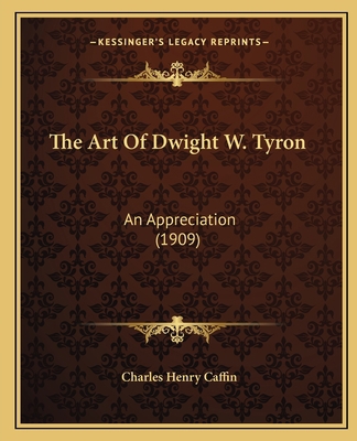 The Art Of Dwight W. Tyron: An Appreciation (1909) 1166935124 Book Cover