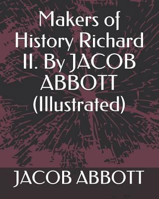 Makers of History Richard II. by Jacob Abbott (... 1793411220 Book Cover