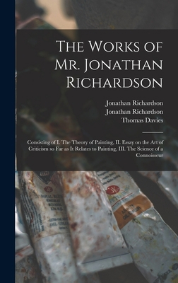 The Works of Mr. Jonathan Richardson: Consistin... 1015390560 Book Cover