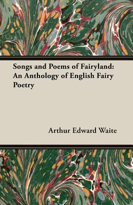 Songs and Poems of Fairyland: An Anthology of E... 1473300215 Book Cover