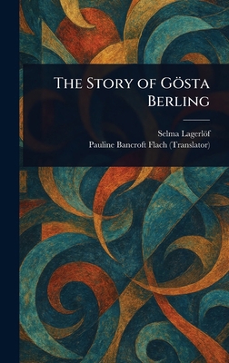 The Story of Gösta Berling 1023485273 Book Cover