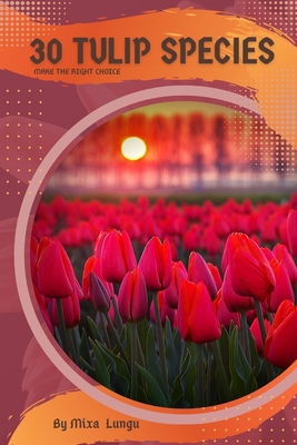 30 Tulip species: Make the right choice B0C2S4MWG9 Book Cover