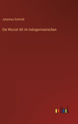 Die Wurzel AK im Indogermanischen [German] 3368455494 Book Cover