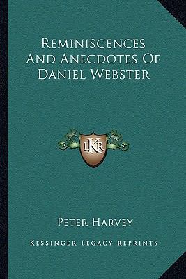 Reminiscences and Anecdotes of Daniel Webster 116274524X Book Cover