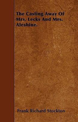 The Casting Away Of Mrs. Lecks And Mrs. Aleshine. 1446011623 Book Cover