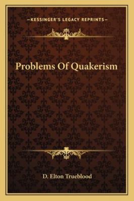 Problems Of Quakerism 116319588X Book Cover