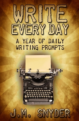 Write Every Day: A Year of Daily Writing Prompts 1480176680 Book Cover