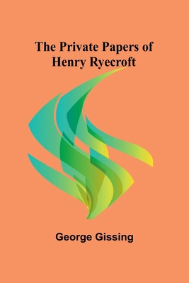 The Private Papers of Henry Ryecroft 9362511495 Book Cover
