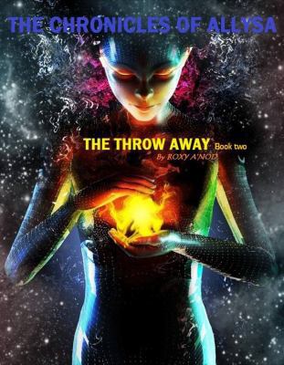 The Throw Away, Book two: The Chronicles of All... 098846294X Book Cover