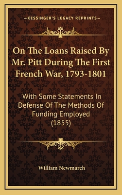 On The Loans Raised By Mr. Pitt During The Firs... 1169011586 Book Cover