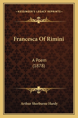 Francesca Of Rimini: A Poem (1878) 1163879061 Book Cover