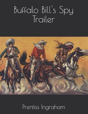 Buffalo Bill's Spy Trailer B08TLG262B Book Cover