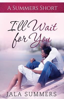 I'll Wait for You: A Summers Short 1534989714 Book Cover