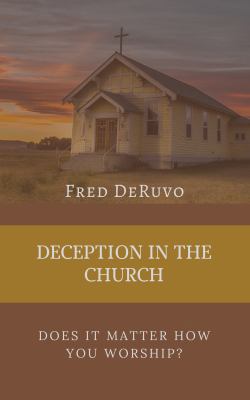 Deception in the Church: Does It Matter How You... 1945757973 Book Cover