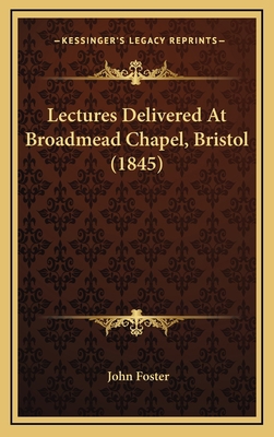 Lectures Delivered at Broadmead Chapel, Bristol... 1164435574 Book Cover