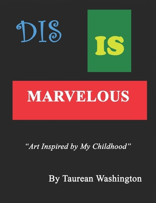 Dis is Marvelous: Art Inspired by My Childhood B0DK1SSJGT Book Cover