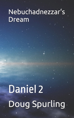 Nebuchadnezzar's Dream: Daniel 2 B0FFT63C5D Book Cover