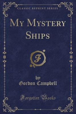 My Mystery Ships (Classic Reprint) 0331055678 Book Cover