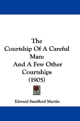 The Courtship of a Careful Man: And a Few Other... 1104552426 Book Cover