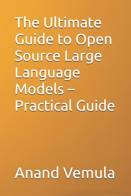 The Ultimate Guide to Open Source Large Languag... B0D4JHBVRK Book Cover