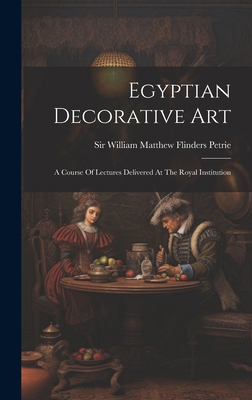 Egyptian Decorative Art: A Course Of Lectures D... 1020438193 Book Cover