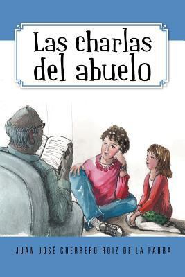 Las Charlas del Abuelo [Spanish] 1463325223 Book Cover
