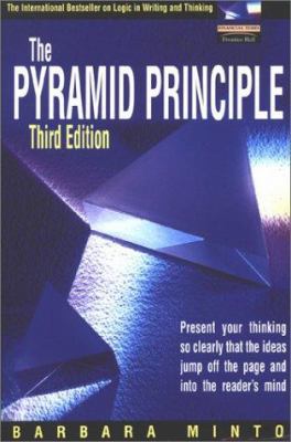 The Pyramid Principle: Logic in Writing & Thinking 0273659030 Book Cover