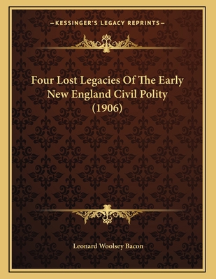 Four Lost Legacies Of The Early New England Civ... 1166550206 Book Cover