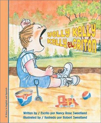 Yelly Kelly/ Kelly, el griton (Bilingual) (Engl... 0972019200 Book Cover