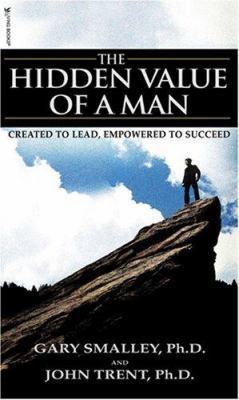 The Hidden Value of a Man: Created to Lead, Emp... 1589972120 Book Cover