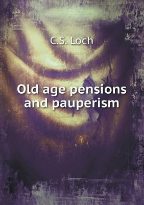 Old age pensions and pauperism 5518562411 Book Cover