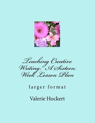Teaching Creative Writing: A Sixteen Week Lesso... 1475271573 Book Cover