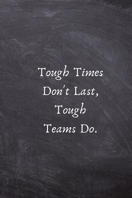 Tough Times Don't Last, Tough Teams Do.: Motiva... 1798553600 Book Cover