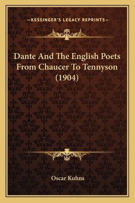 Dante And The English Poets From Chaucer To Ten... 1164617257 Book Cover