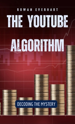 The YouTube Algorithm: Decoding the Mystery B0DCHG2L8G Book Cover