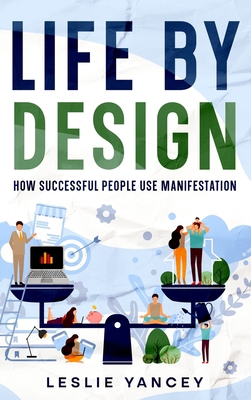 Life by Design: How Successful People Use Manif... 1456644718 Book Cover