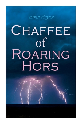 Chaffee of Roaring Horse: Western Adventure Novel 8027341272 Book Cover