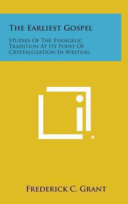 The Earliest Gospel: Studies of the Evangelic T... 1258930412 Book Cover