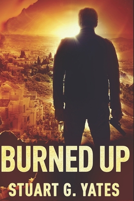 Burned Up: Clear Print Edition B08FP2BTH7 Book Cover