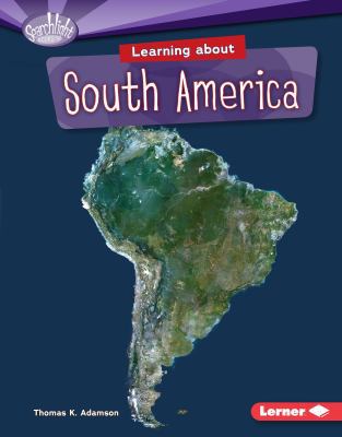 Learning about South America 1467780219 Book Cover