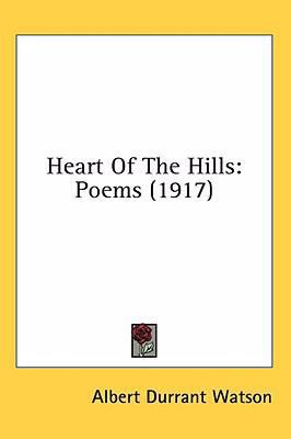 Heart Of The Hills: Poems (1917) 1436501946 Book Cover