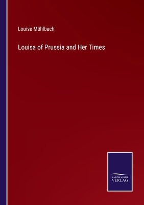 Louisa of Prussia and Her Times 3752575506 Book Cover